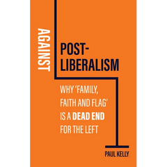 Against Post-Liberalism: Why 'Family, Faith and Flag' Is a Dead End for the Left