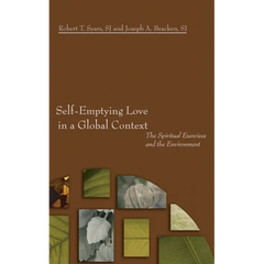 Self-Emptying Love in a Global Context: The Spiritual Exercises and the Environment