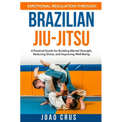 Emotional Regulation Through Brazilian Jiu-Jitsu (BJJ)
