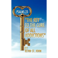 PSALMS 23 "The Key to the Cure of all Addictions"