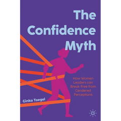 The Confidence Myth: How Women Leaders Can Break Free from Gendered Perceptions