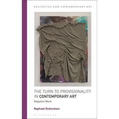 The Turn to Provisionality in Contemporary Art: Negative Work