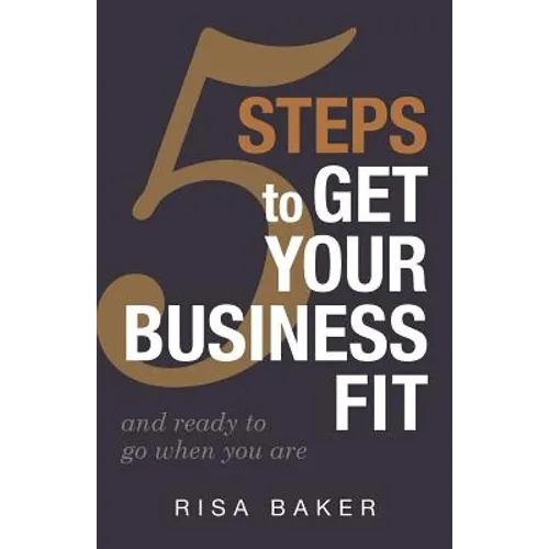 5 Tips to Get Your Business Fit: And Ready to Go When You Are