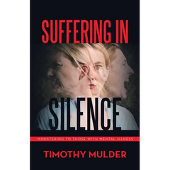 Suffering in Silence: Ministering to Those with Mental Illness