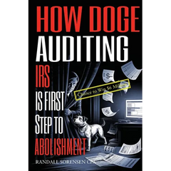 How Doge Auditing IRS Is First Step to Abolishment