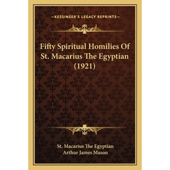 Fifty Spiritual Homilies Of St. Macarius The Egyptian (1921)