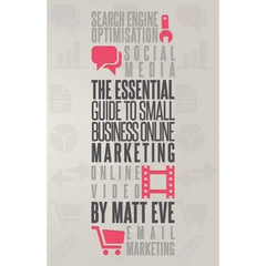 The Essential Guide to Small Business Online Marketing