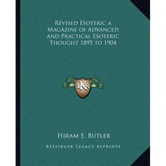 Revised Esoteric a Magazine of Advanced and Practical Esoteric Thought 1895 to 1904