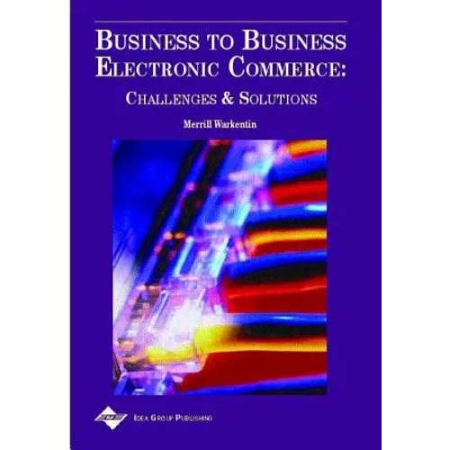 Business to Business Electronic Commerce: Challenges and Solutions