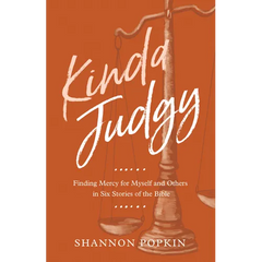 Kinda Judgy: Finding Mercy for Myself and Others in Six Stories of the Bible