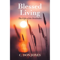 Blessed Living: The Gifts of the Beatitudes