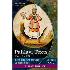 Pahlavi Texts, Part 3: Dinai Mainög-i Khirad; Sikand-Gümanik Vigar; Sad Dar
