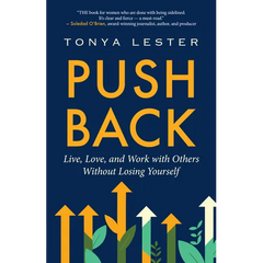 Push Back: Live, Love, and Work with Others Without Losing Yourself