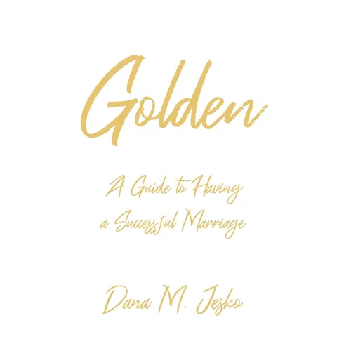 Golden: A Guide to Having a Successful Marriage