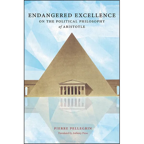 Endangered Excellence: On the Political Philosophy of Aristotle