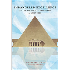 Endangered Excellence: On the Political Philosophy of Aristotle