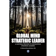 Global Mind Strategic Leader - A Natural Process to Developing Strategic Leaders: A Guidebook for a Transformative Leadership Development Experience