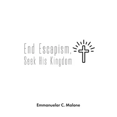 End Escapism, Seek His Kingdom