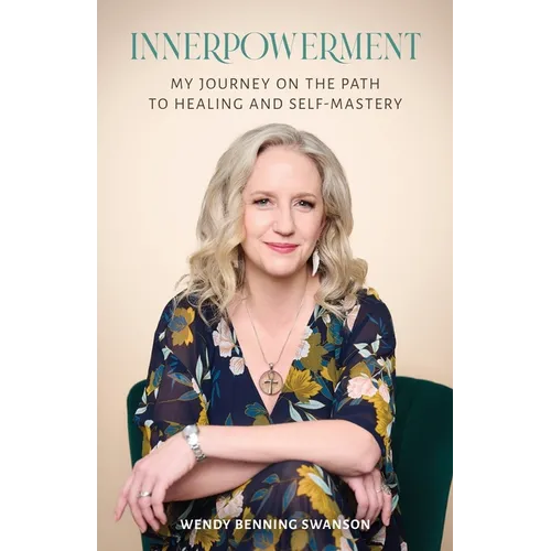 Innerpowerment: My Journey on the Path to Healing and Self-Mastery