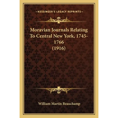 Moravian Journals Relating To Central New York, 1745-1766 (1916)