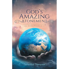 God's Amazing Atonement: All Seven Phases of It