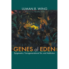 Genes of Eden: Epigenetics, Transgenerational Sin, and Addiction