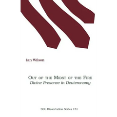 Out of the Midst of the Fire: Divine Presence in Deuteronomy