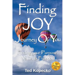 Finding JOY: The Journey of You: Finding Your Purpose, Value, & Freedom