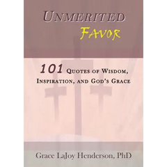 Unmerited Favor: 101 Quotes of Wisdom, Inspiration and God's Grace