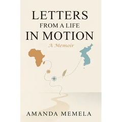 Letters From A Life In Motion: A Memoir