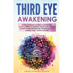 Third Eye Awakening: Guided Meditation to Open Your Third Eye. Psychic Abilities for Beginners, Mind Power, Intuition, Empath, Healing Medi
