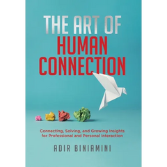 The Art of Human Connection: Connecting, Solving, and Growing Insights for Professional and Personal Interaction