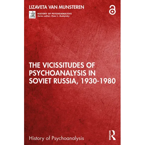 The Vicissitudes of Psychoanalysis in Soviet Russia, 1930-1980