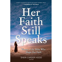 Her Faith Still Speaks: Women of the Bible Who Shape Our Faith