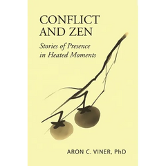 Conflict and Zen: Stories of Presence in Heated Moments