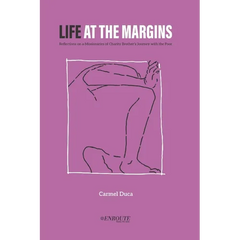 Life at the Margins: Reflections on a Missionaries of Charity Brother's Journey with the Poor