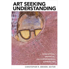 Art Seeking Understanding: Conceptual, Empirical, and Experimental Approaches