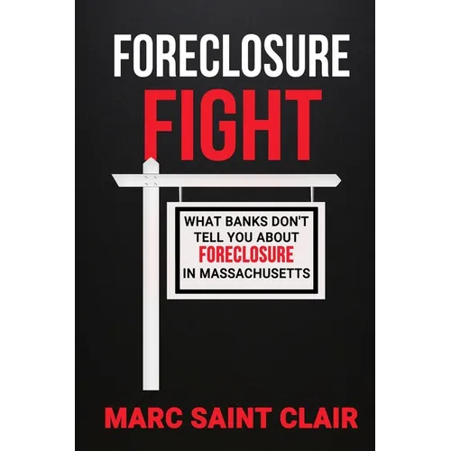 Foreclosure Fight: What Banks Don't Tell You About Foreclosure In Massachusetts