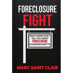 Foreclosure Fight: What Banks Don't Tell You About Foreclosure In Massachusetts