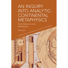 An Inquiry Into Analytic-Continental Metaphysics: Truth, Relevance and Metaphysics
