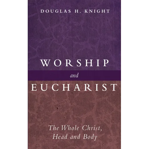 Worship and Eucharist: The Whole Christ, Head and Body