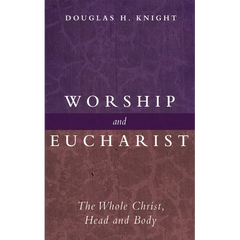 Worship and Eucharist: The Whole Christ, Head and Body