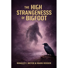 The High Strangeness of Bigfoot