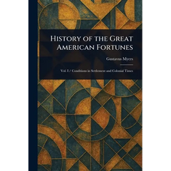 History of the Great American Fortunes