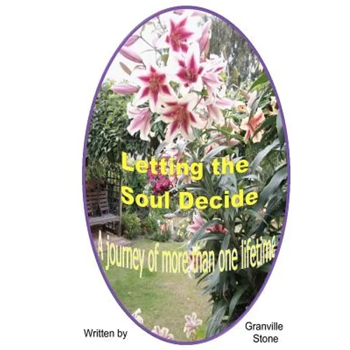 Letting the Soul Decide: A journey of more than one lifetime