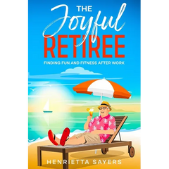 The Joyful Retiree: Finding Fun and Fitness After Work