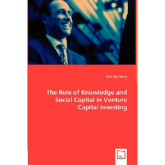The Role of Knowledge and Social Capital in Venture Capital Investing