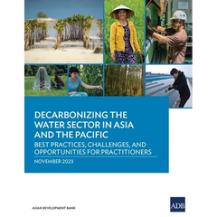 Decarbonizing the Water Sector in Asia and the Pacific: Best Practices, Challenges, and Opportunities for Practitioners