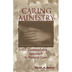 Caring Ministry: A Contemplative Approach to Pastoral Care