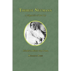 Therese Neumann: A Stigmatist of Our Day